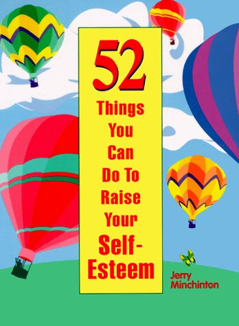 52 Things You Can Do To Raise Your Self- Esteem