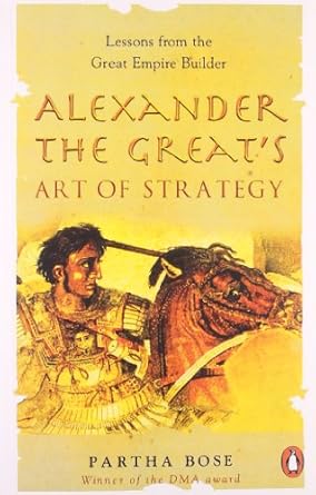 Alexander The Greats Art Of Strategy