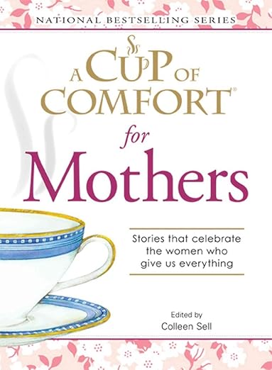 A Cup Of Comfort:For Mothers