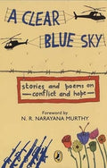 A Clear Blue Sky - Stories And Poems On Conflict And Hope