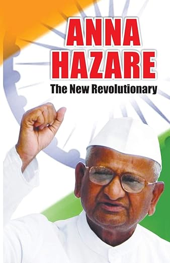 Anna Hazare: The New Revolutionary