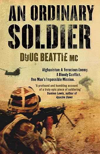 An Ordinary Soldier: Afghanistan: A Ferocious Enemy. A Bloody Conflict. One Man's Impossible Mission