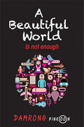 A Beautiful World Is Not Enough