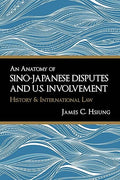 An Anatomy Of Sino-Japanese Disputes And U.S. Involvement: History And International Law