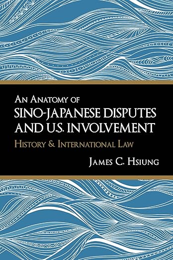 An Anatomy Of Sino-Japanese Disputes And U.S. Involvement: History And International Law