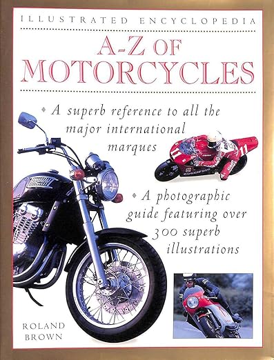 A-Z Of Motorcycles: A Complete Marque-By-Marque Encyclopedia